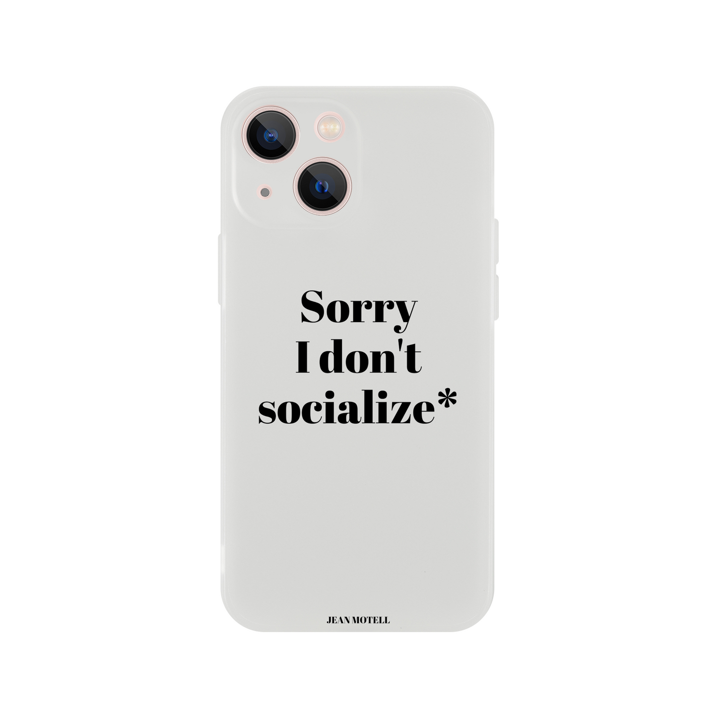 iPhone Flexi case Sorry I don't socialize
